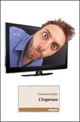 Libro L'ingenuo di Giovanni Dallan Nuove voci di Gruppo Albatros Il Filo