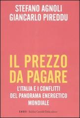 Il prezzo da pagare. L'Italia e i conflitti del panorama energetico mondiale di Stefano Agnoli, Giancarlo Pireddu edito da Dalai Editore