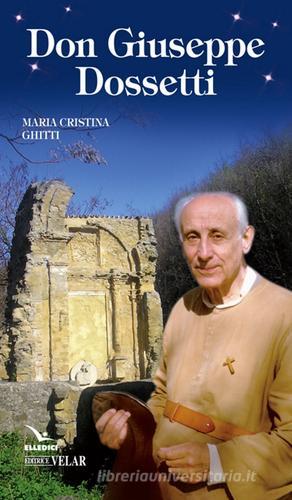 Don Giuseppe Dossetti di Maria Cristina Ghitti edito da Velar