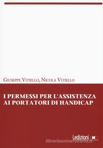 I permessi per l'assistenza ai portatori di handicap di Giuseppe Vitiello, Nicola Vitiello edito da Ledizioni