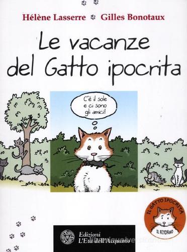 Le vacanze del gatto ipocrita di Hélène Lasserre, Gilles Bonotaux edito da L'Età dell'Acquario