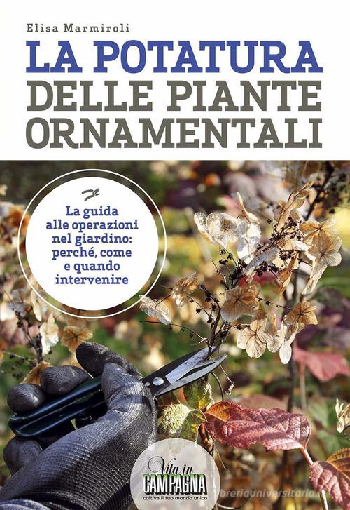 La potatura delle piante ornamentali di Elisa Marmiroli edito da L'Informatore Agrario
