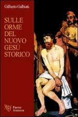 Sulle orme del nuovo Gesù storico di Gilberto Galbiati edito da Firenze Atheneum