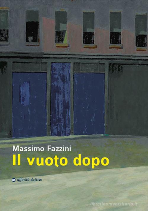 Il vuoto dopo di Massimo Fazzini edito da Affinità Elettive Edizioni