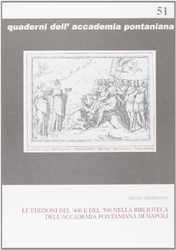 Le edizioni del '400 e del '500 nella Biblioteca dell'Accademia Pontaniana di Napoli di Silvia Sbordone edito da Giannini Editore