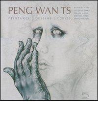 Peng Wan TS. Peintures, dessins, écrits. Ediz. illustrata edito da 5 Continents Editions