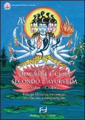 Diagnosi e cura secondo l'ayurveda. Nidan-Chikitsa. Principi filosofici, trattamenti, prevenzioni e autoguarigione di Swami Joythimayananda edito da Frilli