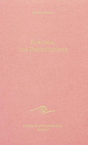 Euritmia. Una presentazione di Rudolf Steiner edito da Editrice Antroposofica