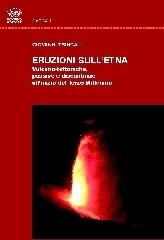 Eruzioni dell'Etna. Vulcano-tettoniche passive e discontinue all'inizio del terzo millennio di Giovanni Tringali edito da Bonanno