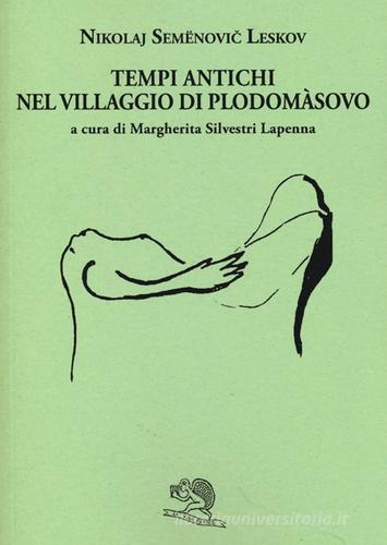 Libro Tempi antichi nel villaggio di Plodomasovo di Nikolaj Leskov Il piacere di leggere di La Vita Felice