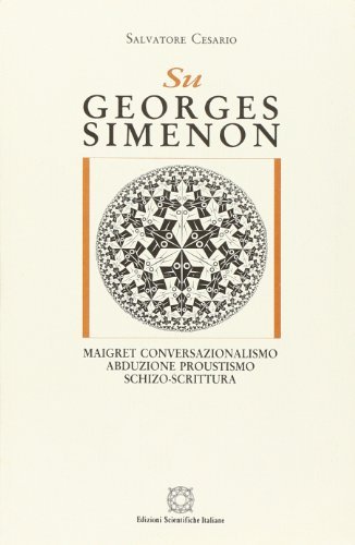 Su Georges Simenon. Maigret, conversazionalismo, abduzione, proustismo, schizo-scrittura di Salvatore Cesario edito da Edizioni Scientifiche Italiane