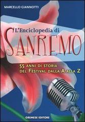 L' enciclopedia di Sanremo. 55 anni di storia del Festival dalla A alla Z di Marcello Giannotti edito da Gremese Editore