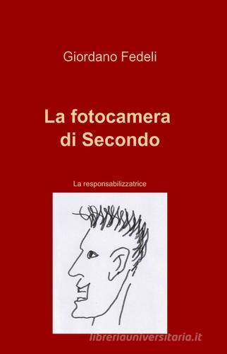 La fotocamera di secondo di Giordano Fedeli edito da Pubblicato dall'Autore