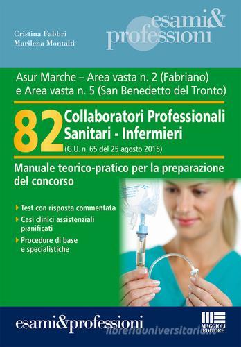 82 collaboratori professionali sanitari-infermieri di Cristina Fabbri, Marilena Montalti edito da Maggioli Editore