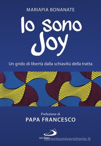 Io sono Joy. Un grido di libertà dalla schiavitù della tratta di Mariapia Bonanate edito da San Paolo Edizioni