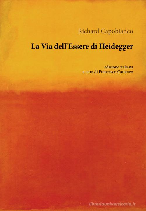 La via dell'essere di Heidegger di Richard Capobianco edito da Orthotes