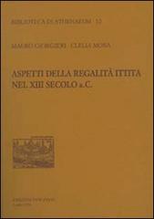 Aspetti della regalità ittita nel XIII secolo a.C. di Mauro Giorgieri, Clelia Mora edito da New Press