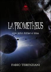 La Prometheus con John Miller e Max di Fabio Terenziani edito da Mjm Editore