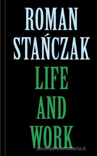 Roman Stanczak. Life and work. Ediz. multilingue edito da Produzioni Nero