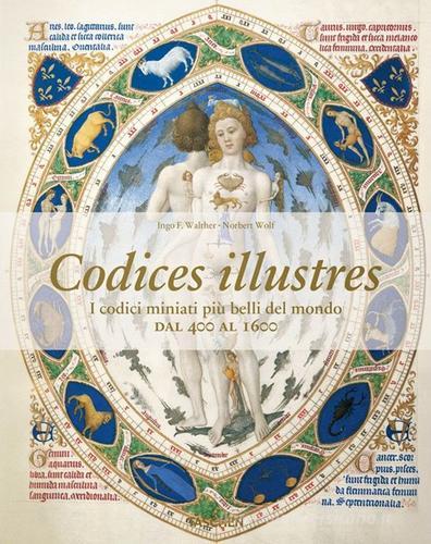 Codices illustres. I codici miniati più belli del mondo dal 400 al 1600 di Ingo F. Walther, Norbert Wolf edito da Taschen