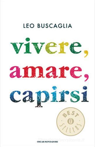 Vivere, amare, capirsi di Leo Buscaglia edito da Mondadori