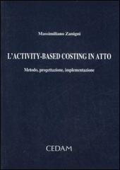 L' activity-based costing in atto. Metodo, progettazione, implementazione di Massimiliano Zanigni edito da CEDAM