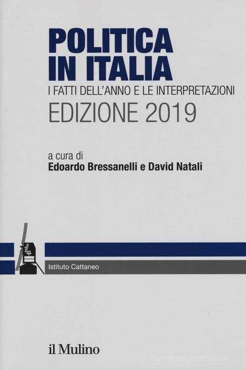 Politica in Italia. I fatti dell'anno e le interpretazioni. 2019 edito da Il Mulino