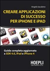 Creare applicazioni di successo per iPhone e iPad di Angelo Iacubino edito da Hoepli