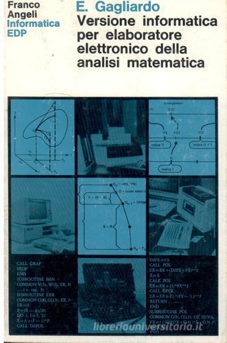 Versione informatica per elaboratore elettronico dell'analisi matematica di Emilio Gagliardo edito da Franco Angeli
