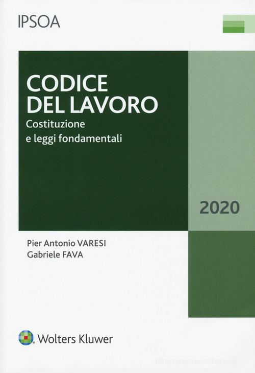 Codice del lavoro. Costituzione e leggi fondamentali di Pier Antonio Varesi, Gabriele Fava edito da Ipsoa