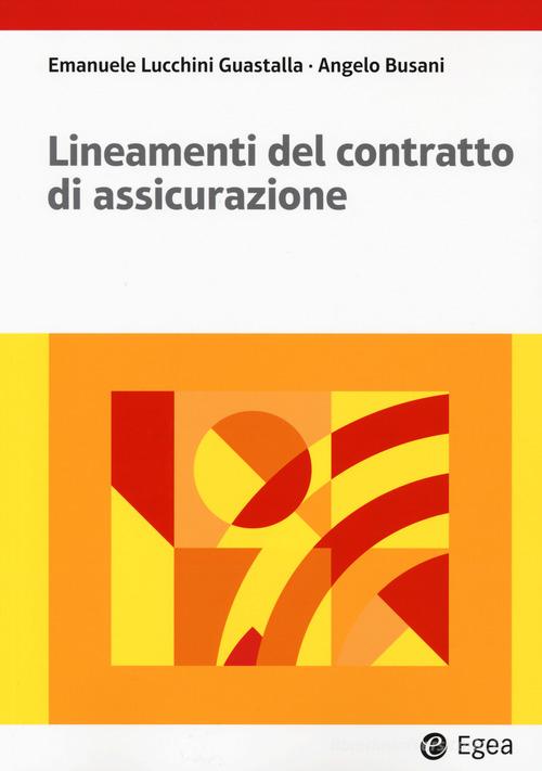 Lineamenti del contratto di assicurazione di Emanuele Lucchini Guastalla, Angelo Busani edito da EGEA