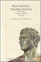 Drammi romani: Giulio Cesare-Antonio e Cleopatra-Coriolano di William Shakespeare edito da Marsilio