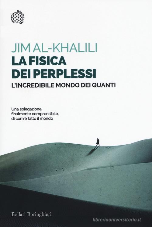 La fisica dei perplessi. L'incredibile mondo dei quanti di Jim Al-Khalili edito da Bollati Boringhieri