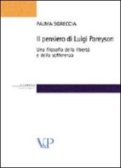 Il pensiero di Luigi Pareyson. Una filosofia della libertà e della sofferenza di Palma Sgreccia edito da Vita e Pensiero