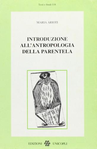 Introduzione all'antropologia della parentela di Maria Arioti edito da Unicopli