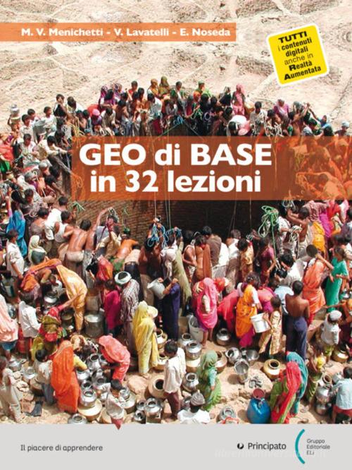 Geo di base in 32 lezioni. Per le Scuole superiori. Con e-book. Con espansione online edito da Principato