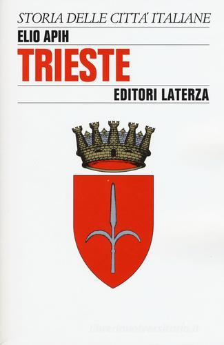 Trieste di Elio Apih edito da Laterza