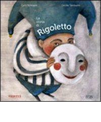 La storia di Rigoletto di Carlo Scheggia edito da Simple