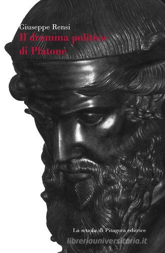 Il dramma politico di Platone di Giuseppe Rensi edito da La Scuola di Pitagora