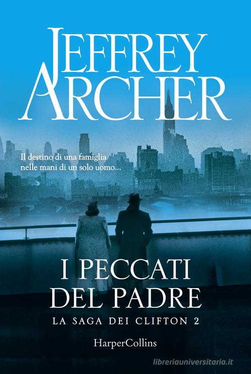 I peccati del padre. La saga dei Clifton vol.2 di Jeffrey Archer edito da HarperCollins Italia