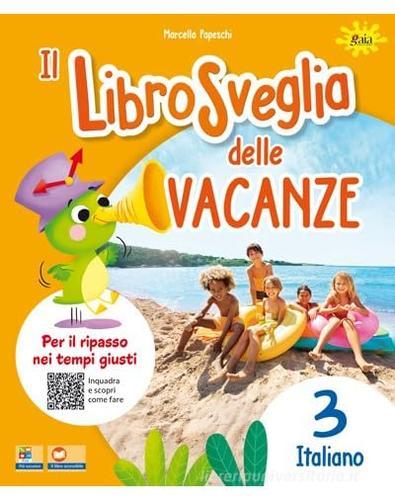 Librosveglia delle vacanze. Italiano vol. 3 di Marcella Papeschi edito da Gaia