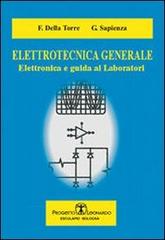Elettrotecnica generale. Elettronica e guida ai laboratori di F. Della Torre, G. Sapienza edito da Esculapio