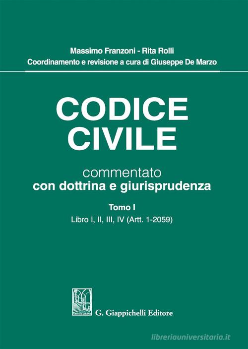 Codice civile commentato con dottrina e giurisprudenza vol.1 di Massimo Franzoni, Rita Rolli edito da Giappichelli