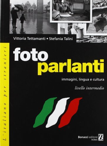 Foto parlanti. Immagini, lingua, cultura di Vittoria Tettamanti, Stefania Talini edito da Bonacci