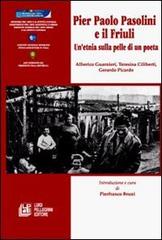 Pier Paolo Pasolini e il Friuli. Un'etnia sulla pelle di un poeta edito da Pellegrini