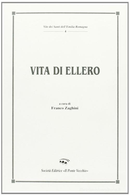 Vita di Ellero di Franco Zaghini edito da Il Ponte Vecchio