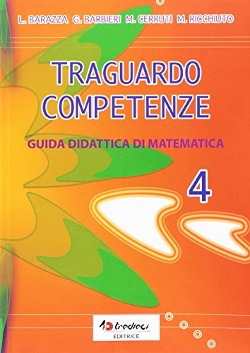 Traguardo competenze. Guida didattica di matematica vol.4 edito da Tredieci
