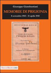 Memorie di prigionia. 8 settembre 1943-11 aprile 1945 di Giuseppe Giambastiani edito da Tra le righe libri