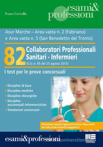 82 collaboratori professionali sanitari-infermieri di Ivano Cervella edito da Maggioli Editore