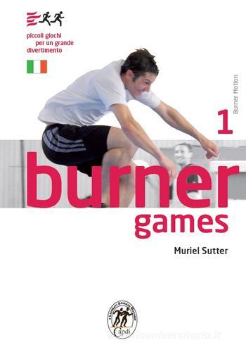 Burner games. Piccoli giochi per un grande divertimento di Muriel Sutter edito da Associazione Doppiotempo